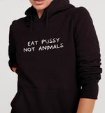 Eat Pussy Not Animals | Vegan Hoodie