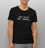 Eat Pussy Not Animals | Tee