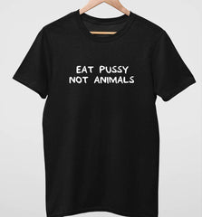 Eat Pussy Not Animals | Vegan Mens Tee