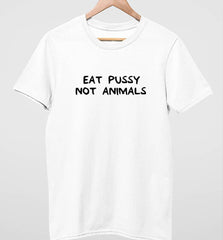 Eat Pussy Not Animals | Vegan Mens Tee