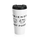 Friends Not Food | Stainless Steel Travel Mug