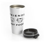 Friends Not Food | Stainless Steel Travel Mug